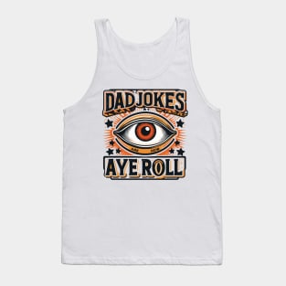 Dad Jokes Are How Eye Roll Tank Top